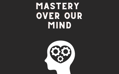 The Real Mastery is Over our Mind
