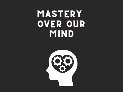 The Real Mastery is Over our Mind