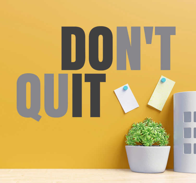 don't quit