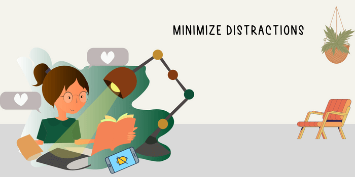 Minimize distractions